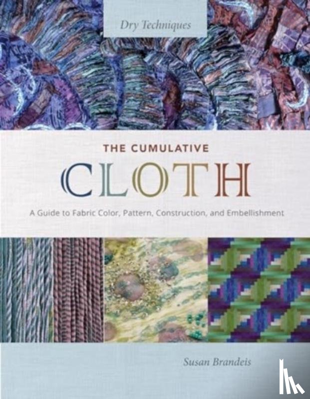 Brandeis, Susan - The Cumulative Cloth, Dry Techniques