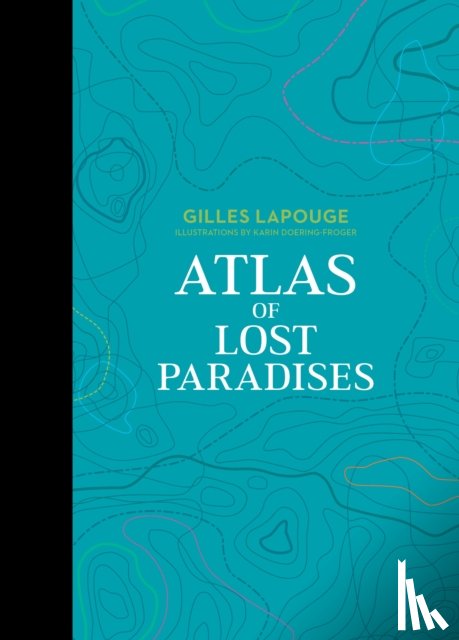 Lapouge, Gilles - Atlas of Lost Paradises