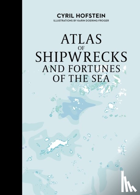 Hofstein, Cyril - Atlas of Shipwrecks and Fortunes of the Sea