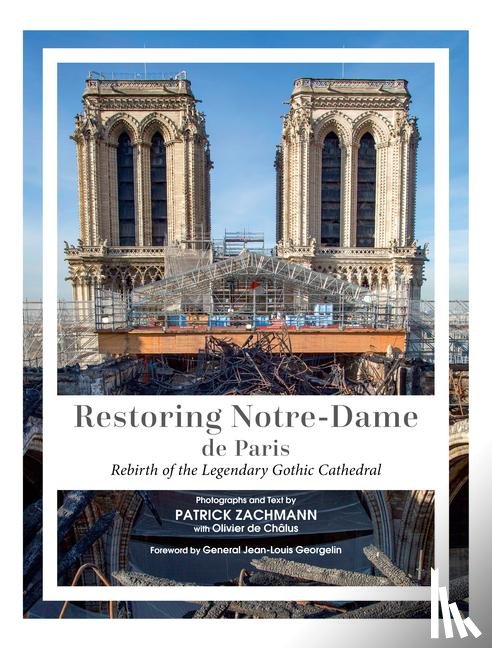 Zachmann, Patrick, de Chalus, Olivier - Restoring Notre-Dame de Paris