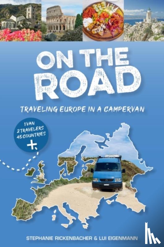 Rickenbacher, Stephanie, Eigenmann, Lui - On the Road—Traveling Europe in a Campervan