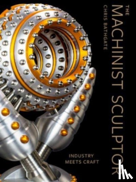 Bathgate, Chris - The Machinist Sculptor