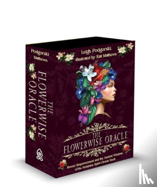 Podgorski, Leigh - The Flowerwise Oracle: Empowerment Through the Ancient Wisdom of the Feminine Spirit