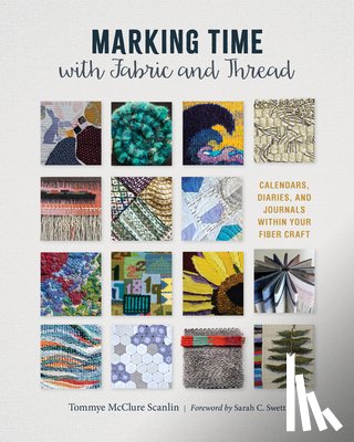 Scanlin, Tommye McClure - Scanlin, T: Marking Time with Fabric and Thread