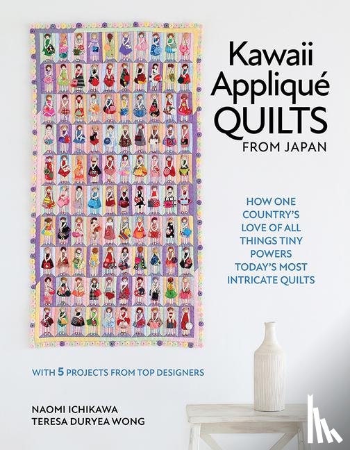 Ichikawa, Naomi, Duryea Wong, Teresa - Kawaii Applique Quilts from Japan