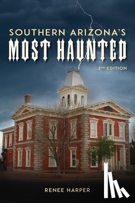 Harper, Renee - Southern Arizona's Most Haunted