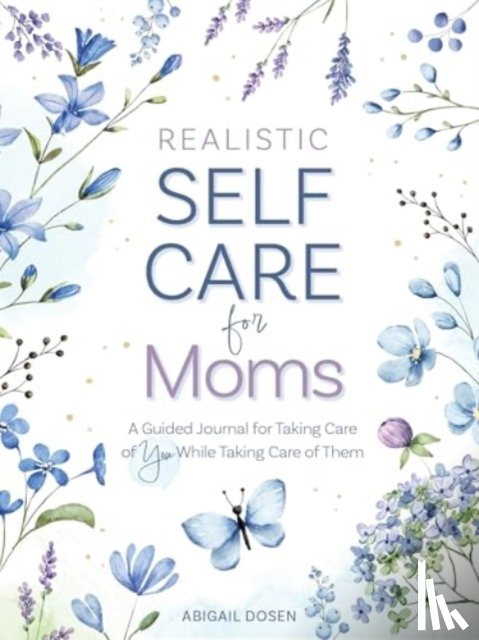 Dosen, Abigail - Realistic Self-Care for Moms
