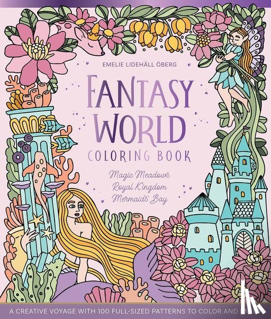 Oberg, Emelie Lidehall - Fantasy World Coloring Book MAGIC MEADOWS - ROYAL KINGDOM - MERMAIDS’ BAY