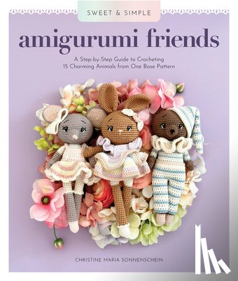Sonnenschein, Christine Maria - Sweet and Simple Amigurumi Friends