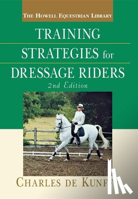 de Kunffy, Charles - Training Strategies for Dressage Riders