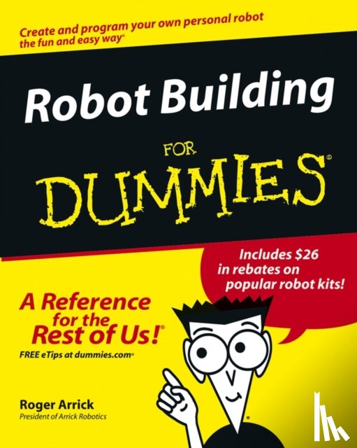 Arrick, Roger (Arrick Robotics, Stevenson, Nancy (Port Townsend - Robot Building For Dummies