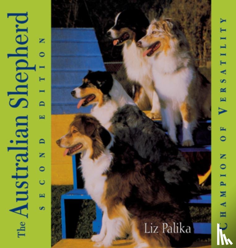 Palika, Liz - The Australian Shepherd: Champion of Versatility