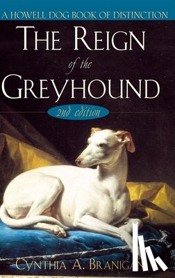 Branigan, Cynthia A. - The Reign of the Greyhound