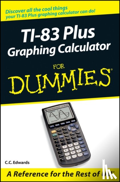 Edwards, C. C. (Myrtle Beach - TI-83 Plus Graphing Calculator For Dummies