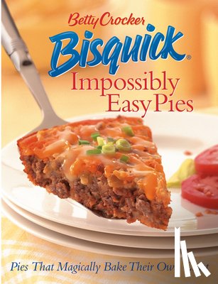 Crocker, Betty - Betty Crocker Bisquick Impossibly Easy Pies