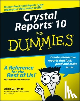 Taylor, Allen G. (Database Consultant - Crystal Reports 10 For Dummies