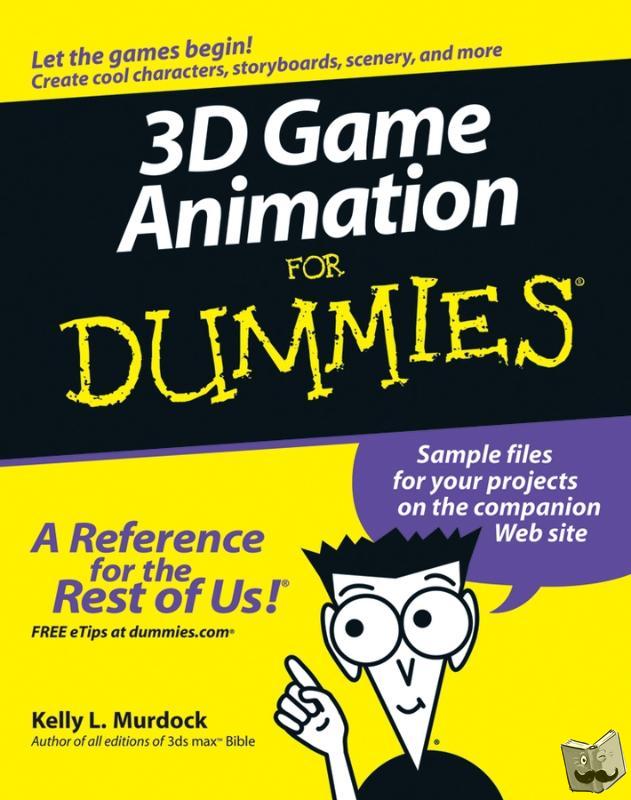 Murdock, Kelly L. (Tulip Multimedia, Spanish Fork, Utah) - 3D Game Animation For Dummies