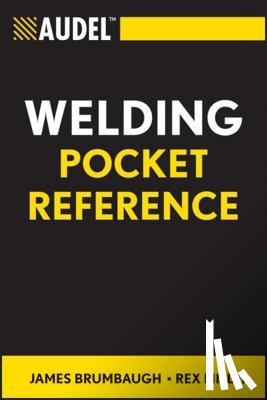 Brumbaugh, James E. (Winchester, VA, Shenandoah University), Miller, Rex (Round Rock, TX, Buffalo State College) - Audel Welding Pocket Reference