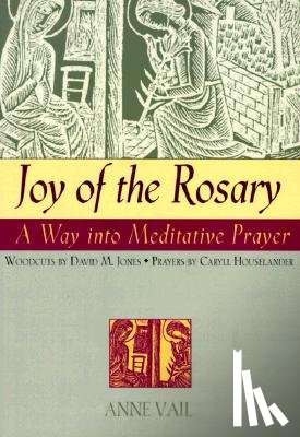 Vail, Anne - Joy of the Rosary: A Way Into Meditative Prayer
