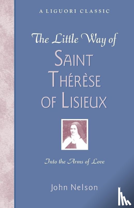 Nelson, John - The Little Way of Saint Therese of Lisieux