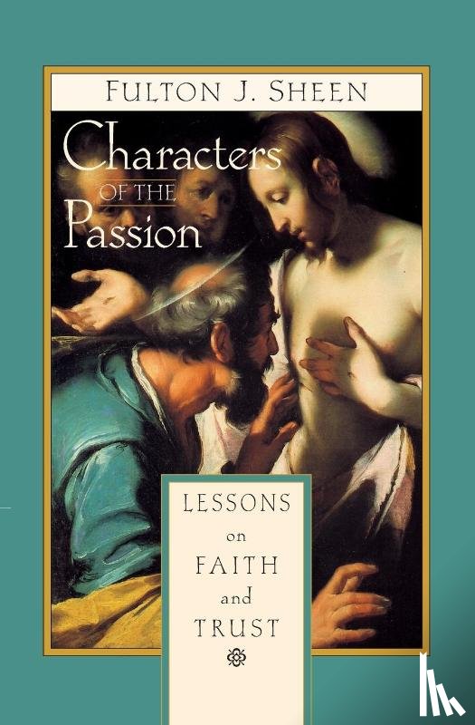 Sheen, Fulton J. - Characters of the Passion
