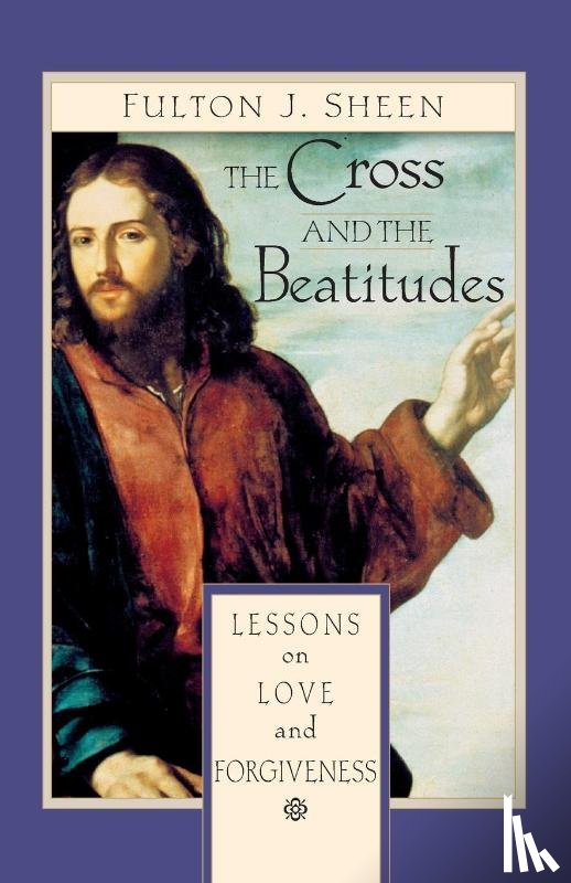 Sheen, Archbishop Fulton - The Cross and the Beatitudes