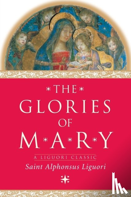Liguori, Alphonsus Maria de' - The Glories of Mary