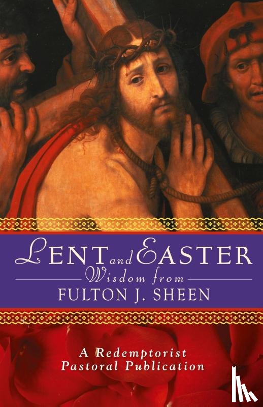 Sheen, Fulton J. - Lent and Easter Wisdom with Fulton J. Sheen