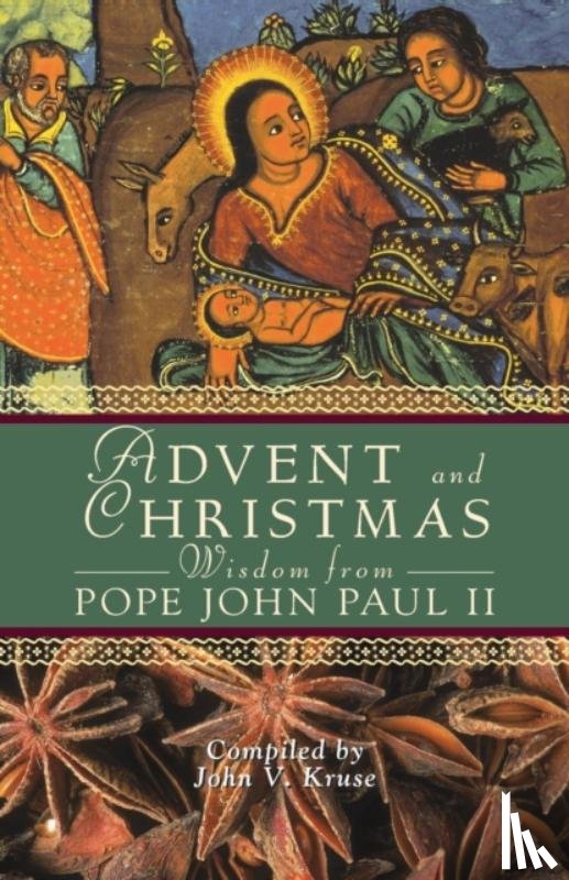 John Paul, Pope - Advent and Christmas Wisdom from Pope John Paul II