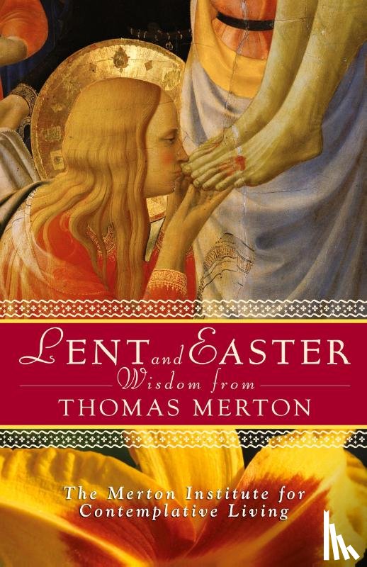  - Lent and Easter Wisdom from Thomas Merton