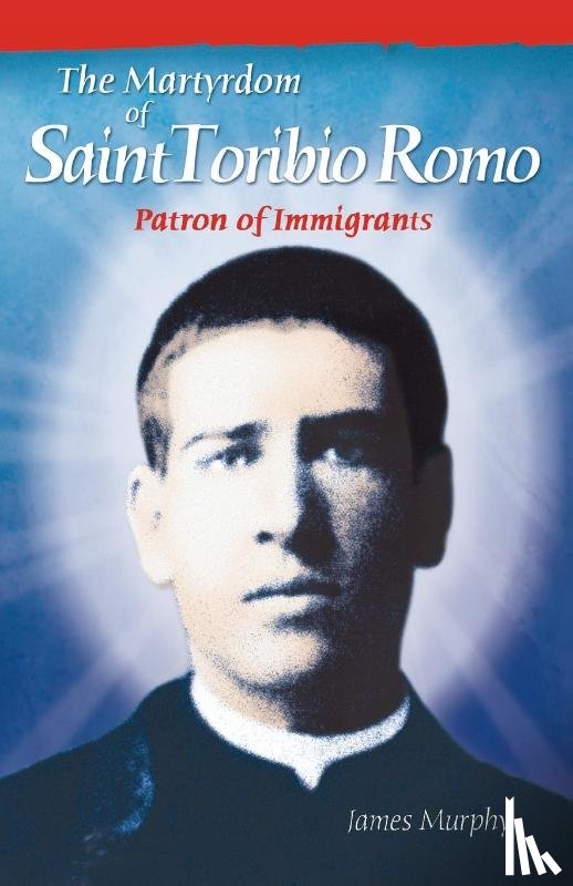 Murphy, James - The Martyrdom of Saint Toribio Romo