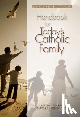 Redemptorist Pastoral Publication - Handbook for Today's Catholic Family
