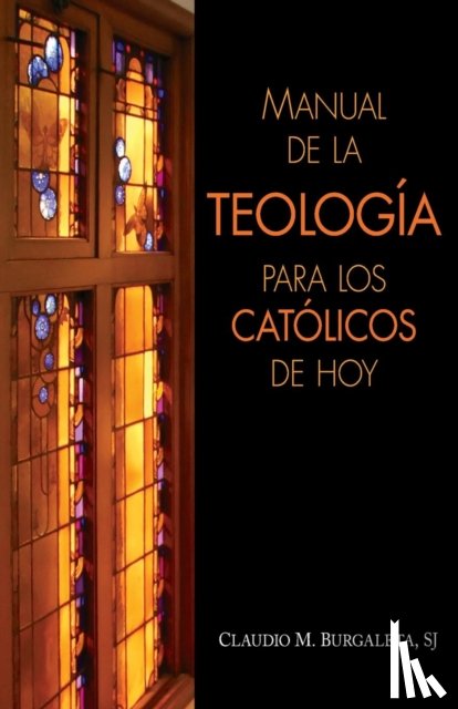 Burgaleta, Claudio - Manual de la Teologia Para Los Catolicos de Hoy