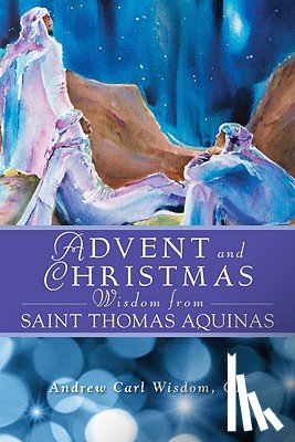 Wisdom, Andrew - Advent and Christmas Wisdom from Saint Thomas Aquinas