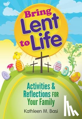 Basi, Kathleen M. - Bring Lent to Life