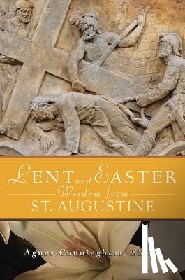 Cunningham, Agnes - Lent and Easter Wisdom from St. Augustine