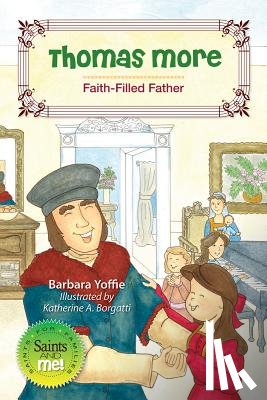 Yoffie, Barbara - Thomas More: Faith-Filled Father