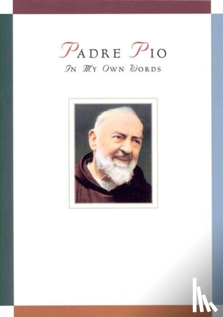 Chiffolo, Anthony - Padre Pio: In My Own Words