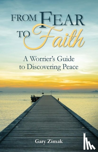 Zimak, Gary - From Fear to Faith