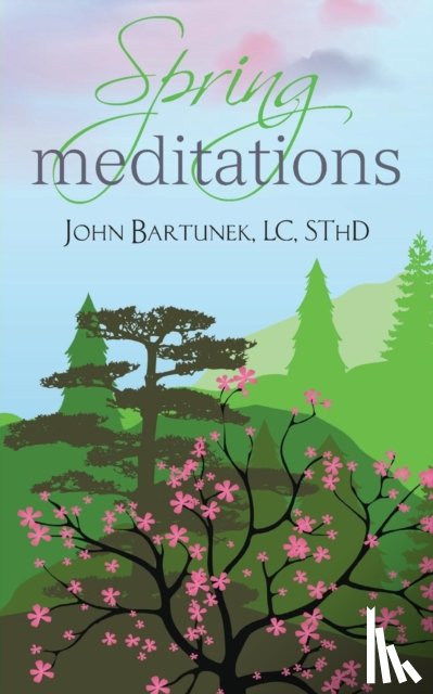 Bartunek, Father John - Spring Meditations