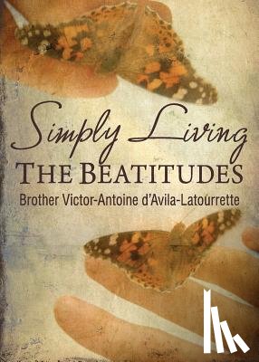 D'Avila-Latourette, Brother Victor-Antoine - Simply Living the Beatitudes