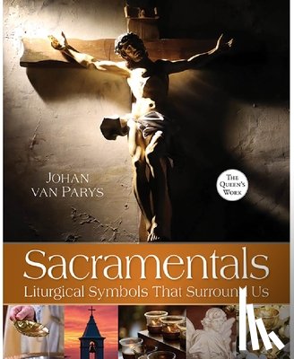 Van Parys, Johan - Sacramentals: Liturgical Symbols That Surround Us
