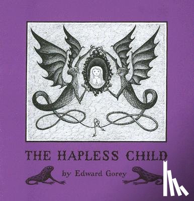 Gorey, Edward - Edward Gorey the Hapless Child