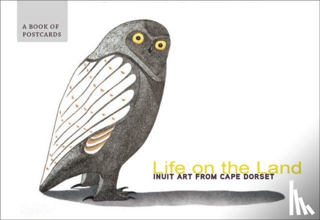  - Life on the Land Inuit Art from Cape Dorset Book of Postcards