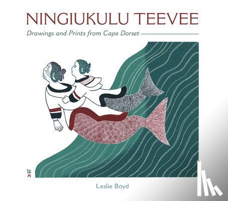 Boyd, Leslie - Ningiukulu Teevee Drawings and Prints from Cape Dorset