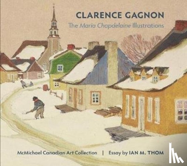  - Clarence Gagnon the Maria Chapdelaine Illustrations