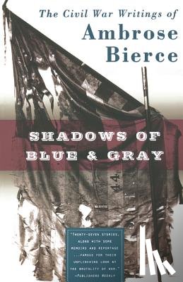 Bierce, Ambrose - Shadows of Blue & Gray