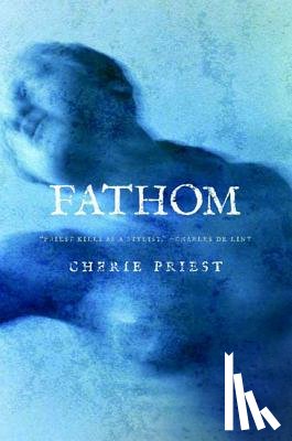 Priest, Cherie - Fathom