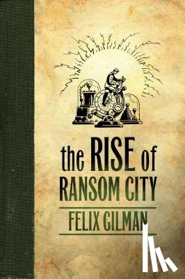 Gilman, Felix - RISE OF RANSOM CITY