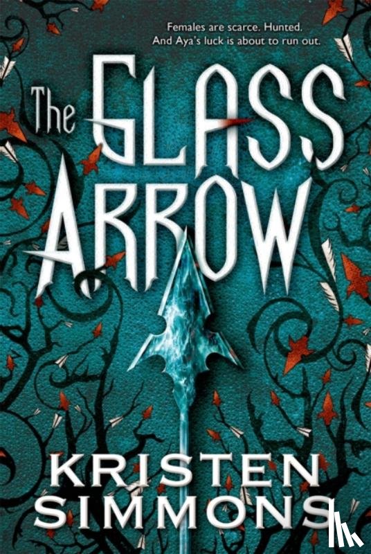 Simmons, Kristen - The Glass Arrow